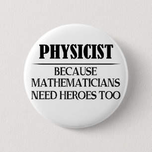 Badge Rond 5 Cm Physicien - Parce que les mathématiciens ont aussi