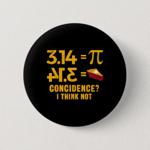 Badge Rond 5 Cm Pi 3 14 = Coïncidence De Tarte Je Ne Pense Pas Pun