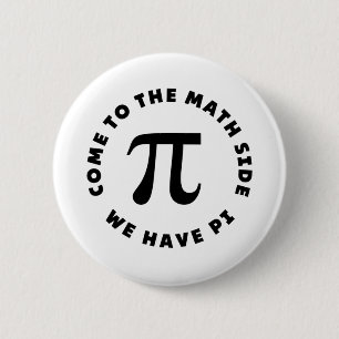 Badge Rond 5 Cm PI Viens au côté mathématique nous avons pi