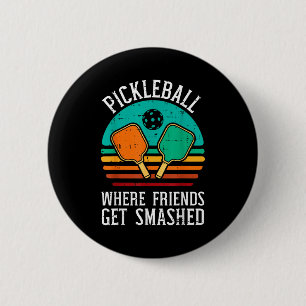 Badge Rond 5 Cm Pickleball où les amis se font écraser pickle ball