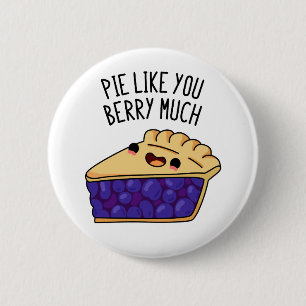 Badge Rond 5 Cm Pie Comme Vous Berry Beaucoup Drôle Pie Pun