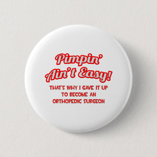 Badge Rond 5 Cm Pimpin' Ain't Easy .. Chirurgien orthopédique