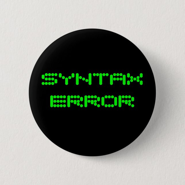 Badge Rond 5 Cm Pin d'ERREUR de SYNTAXE (Devant)