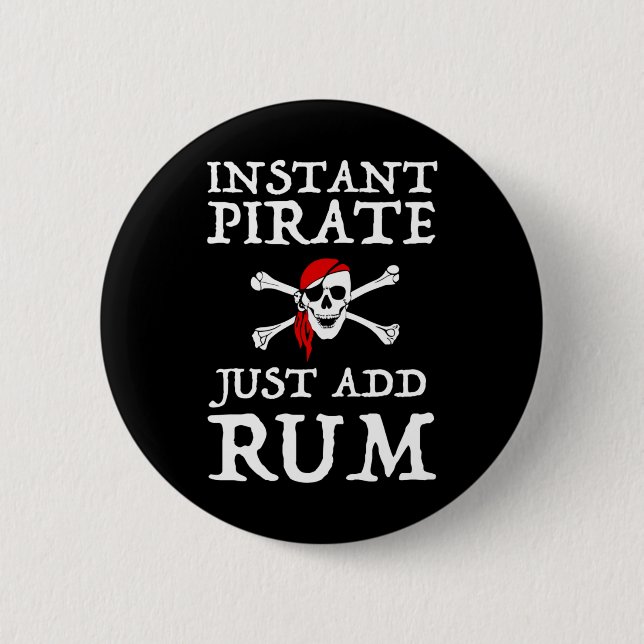 Badge Rond 5 Cm Pirate instantanée - Juste Ajouter du rhum (Devant)