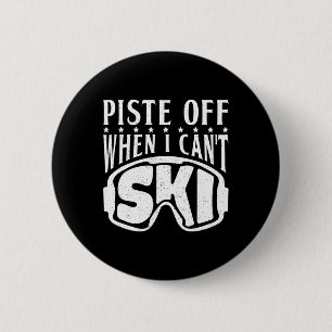 Badge Rond 5 Cm Piste Hors Quand Je Ne Peux Skier Ski Neige Ski Hi