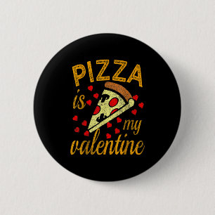 Badge Rond 5 Cm Pizza Est Ma Saint-Valentin T Shirt Drôle De La Sa
