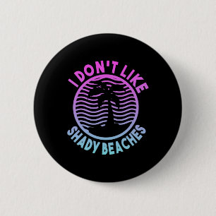 Badge Rond 5 Cm Plage Été Je n'aime pas les plages ombragées Drôle