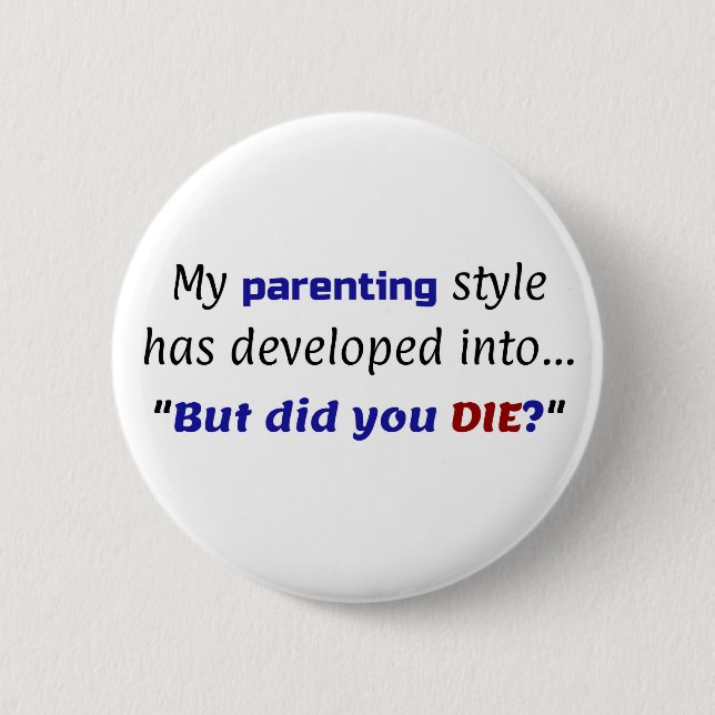 Badge Rond 5 Cm Plaisanterie amusante pour les parents, "Mais avez (Devant)