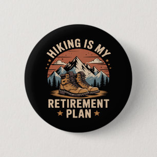Badge Rond 5 Cm Plan de retraite randonnée Citation drôle
