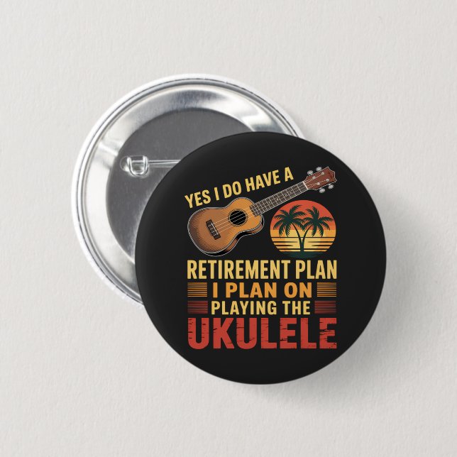 Badge Rond 5 Cm Plan de retraite Ukulele Drôle (Devant & derrière)