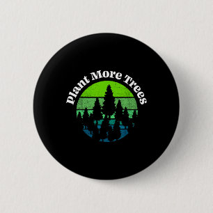 Badge Rond 5 Cm Plante Plus d'arbres Arbre Hugger Jour des terres