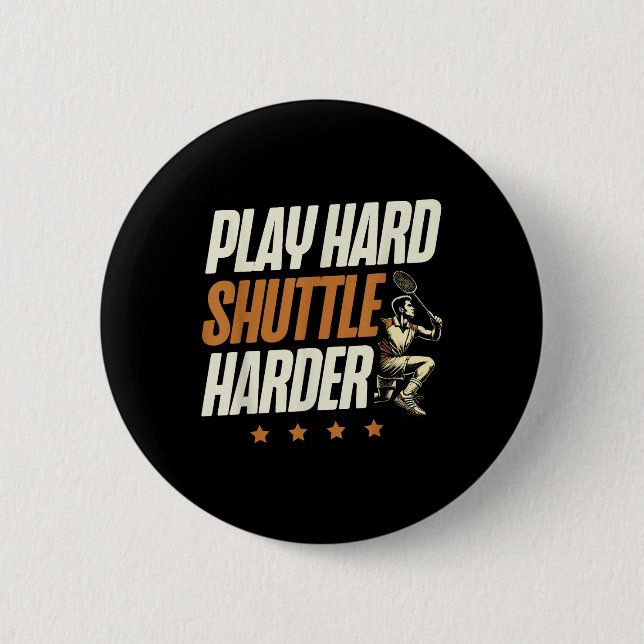 Badge Rond 5 Cm Play Hard Shuttle Harder Badminton Player Shuttle  (Devant)