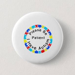 Badge Rond 5 Cm Please Be Patient I have Autism