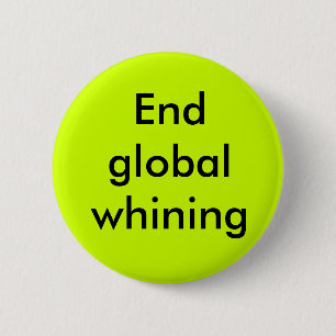 Badge Rond 5 Cm Pleurnicherie globale de fin