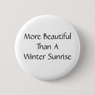 Badge Rond 5 Cm Plus beau qu'un lever de soleil d'hiver. Slogan