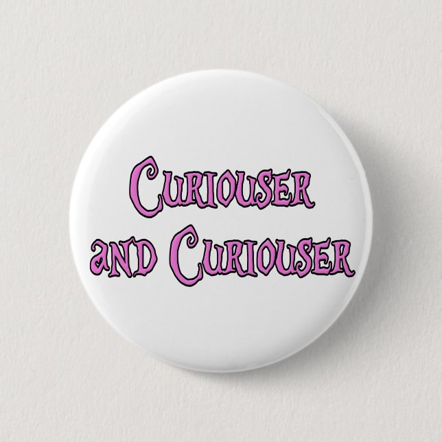 Badge Rond 5 Cm Plus curieux et plus curieux (Devant)