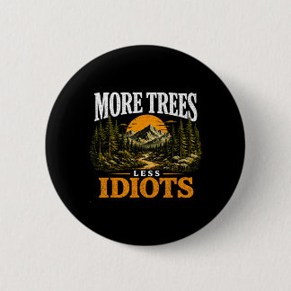 Badge Rond 5 Cm Plus d'arbres moins S drôle sarcasme camping natur