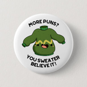 Badge Rond 5 Cm Plus De Puns Vous Sweater Croyez Que C'Est Drôle P