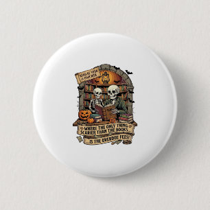 Badge Rond 5 Cm Plus effrayant que les frais de retard de livres s