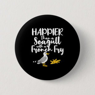 Badge Rond 5 Cm Plus Heureux Qu'Un Mouette Avec Un Fry Français - 