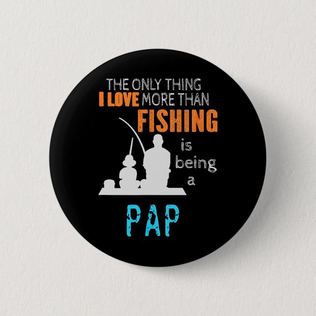 Badge Rond 5 Cm Plus que l'amour de la pêche Pap spécial grand-pèr (Devant)