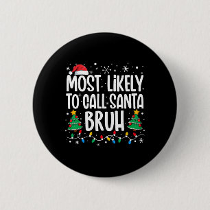 Badge Rond 5 Cm Plus susceptible d'appeler le Père Noël Bruh Drôle