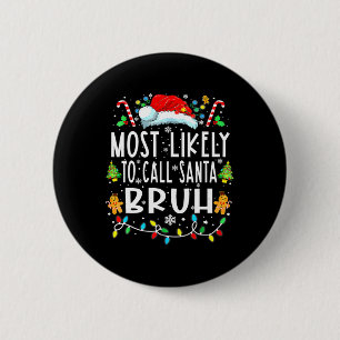Badge Rond 5 Cm Plus susceptible d'appeler le Père Noël Bruh Noël