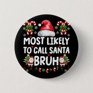 Badge Rond 5 Cm Plus susceptible d'appeler le Père Noël Bruh Noël 