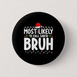 Badge Rond 5 Cm Plus susceptible d'appeler le Père Noël Bruh Noël