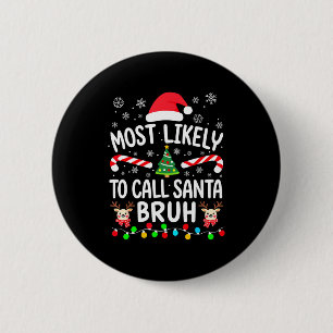 Badge Rond 5 Cm Plus susceptible d'appeler le Père Noël Bruh Noël