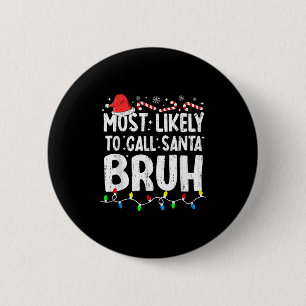 Badge Rond 5 Cm Plus susceptible d'appeler le Père Noël Bruh Noël