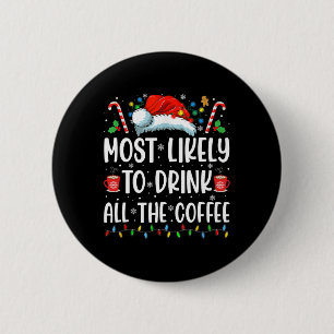 Badge Rond 5 Cm Plus susceptible de boire tout le café Amusant Fam