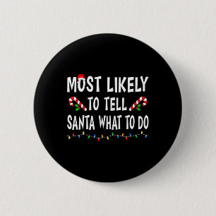 Badge Rond 5 Cm Plus susceptible de dire à Santa ce qu'il doit fai