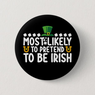 Badge Rond 5 Cm Plus susceptible de prétendre être irlandais St Pa