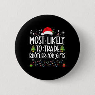 Badge Rond 5 Cm Plus susceptible d'échanger son frère contre des c