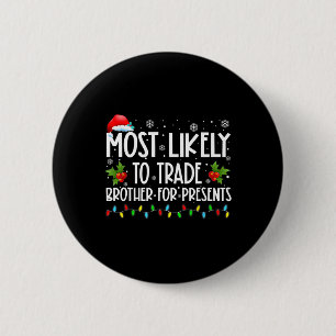 Badge Rond 5 Cm Plus susceptible d'échanger son frère contre plus
