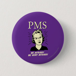 Badge Rond 5 Cm PMS : Ayez peur