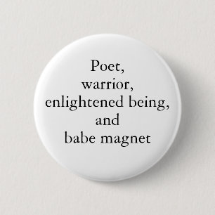 Badge Rond 5 Cm Poète, Guerrier, Être éclairé, et Babe Magnet