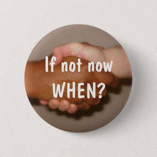Badge Rond 5 Cm Poignée de main - "sinon maintenant OÙ ? "