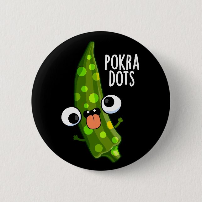 Badge Rond 5 Cm Pokra Dots Funny Okra Pun Dark BG (Devant)