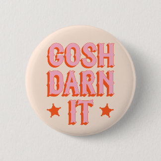 Badge Rond 5 Cm Politesse Sud : Gosh Darn It (rétro vieux ouest)