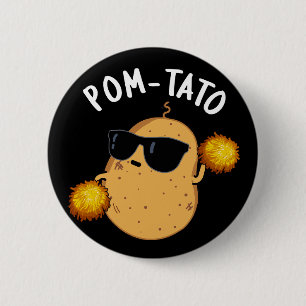 Badge Rond 5 Cm Pom-tato Funny Pun de pomme de terre Dark BG