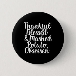 Badge Rond 5 Cm Pomme De Terre Bénie Et Machée Obsédé Thanksgiving