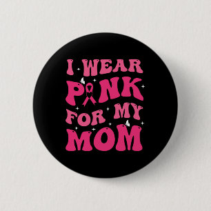 Badge Rond 5 Cm Portez Le Rose Pour Ma Mère Soutien Cancer du sein
