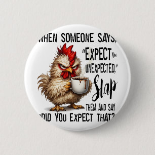 Badge Rond 5 Cm Poulet Grincheux Drôle Attendez l'Humour Inattendu
