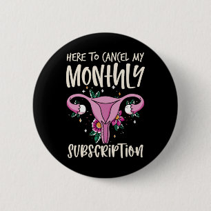 Badge Rond 5 Cm Pour annuler mon abonnement mensuel Hystérectomie 