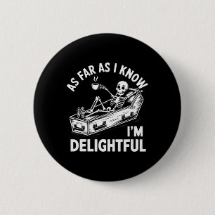 Badge Rond 5 Cm Pour autant que je sache, je suis délicieux Humour