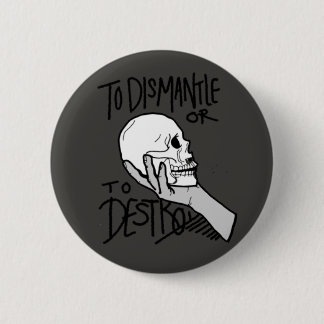 Badge Rond 5 Cm Pour démanteler ou détruire