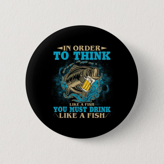 Badge Rond 5 Cm Pour Penser Comme Un Poisson, Il Faut Boire Comme  (Devant)