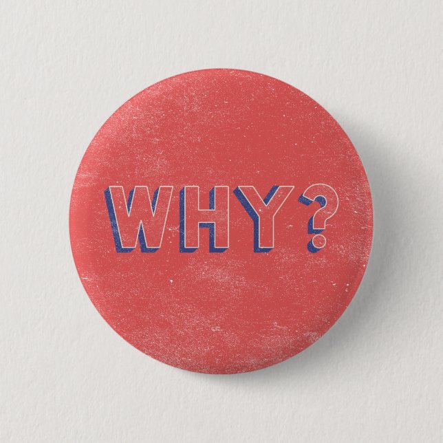BADGE ROND 5 CM POURQUOI ? (Devant)